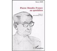 Simone Gros – Pierre Mendès France au quotidien – Broché – L'Harmattan