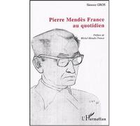 Simone Gros – Pierre Mendès France au quotidien – Broché – L'Harmattan