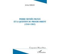 Jeremy Sebbane – Pierre Mendès France et la question du Proche-Orient (1940-1982) – Broché