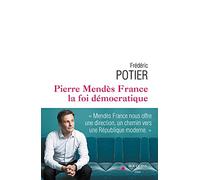 Pierre Mendès France, la foi démocratique