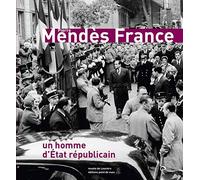 Pierre Mendès France : Un homme d'Etat républicain