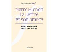 Pierre Michon La Lettre et son ombre - Collectif - Gallimard - broché - Essai