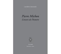 Pierre Michon L'envers de l'histoire - Laurent Demanze - Corti - broché - Essai