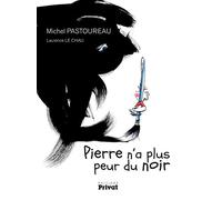 Michel Pastoureau – Pierre n'a plus peur du noir – Document jeunesse dès 6 ans – Cartonné