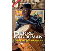 Pierre NAROUMAN, l'homme qui parle aux tambours - Jacqueline Birman Seytor - Neg Mawon - broché - Biographie
