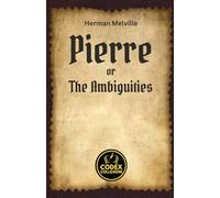Pierre or The Ambiguities: A Journey Through Dark Romanticism and Existential Longing
