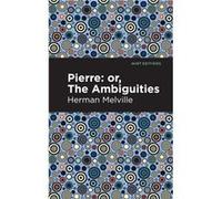 Pierre Or the Ambiguities by Herman Melville Herman Melville , Contributions by Mint Editions (Auteur)