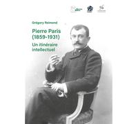 Pierre Paris (1859-1931) Un itinéraire intellectuel - Grégory Reimond - Ausonius Eds - broché - Biographie