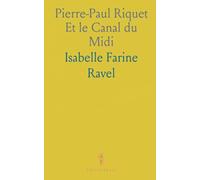 Pierre-Paul Riquet Et le Canal du Midi