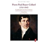 Pierre Paul Royer-Collard (1763-1845) Un philosophe entre deux révolutions. Préface de Philippe Boutry - Corinne Doria - Presses Universitaires Rennes - broché - Biographie