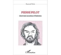 Raymond Perrin – Pierre Pelot : L'écrivain raconteur d'histoires – Essai – Broché – L'Harmattan