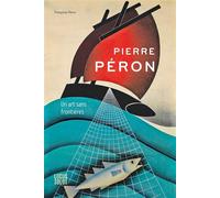 Pierre Péron Un art sans frontières - Françoise Péron - Locus Solus - broché - Monographie