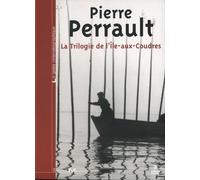 Pierre Perrault : La trilogue de l'Ile-aux-coudres