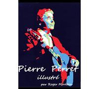 Pierre Perret Illustré: par Roger Moréton