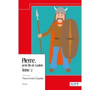 Pierre, petit-fils de Gaulois - tome 2 - Pierre-André Chapelle - Nombre 7 - broché - Roman
