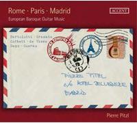 Pierre Pitzl Rome/Paris/Madrid: European Baroque Guitar Music (CD) Album