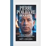 PIERRE POILIEVRE BIOGRAPHY: Voice of Freedom and Canada’s Conservative Vision