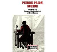Pierre Prion, Scribe - Mémoires D'un Écrivain De Campagne Au Xviiie Siècle