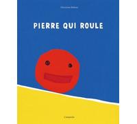 Pierre qui roule - Christian Dubuis - L'ampoule Eds - relié - Album jeunesse dès 3 ans