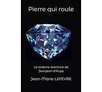 Pierre qui roule: Une aventure de Jeanjean d'Aups