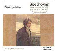 Pierre Reach - Piano - 6 Bagatelles Opus 126, Sonate No. 29 Opus 106 "Hammerklavier