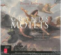 Pierre Robert - Grands Motets : De profundis, Quare fremuerunt, Te decet hymnus, Nisi Dominus