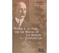 Pierre S. Du Pont and the Making of the Modern Corporation Alfred D. Chandler, Stephen Salsbury (Auteur)