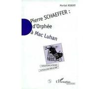 Pierre Schaefffer Martial Robert (Auteur)