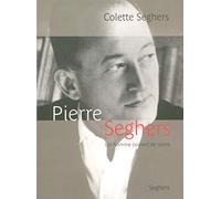 Pierre Seghers, un homme couvert de noms