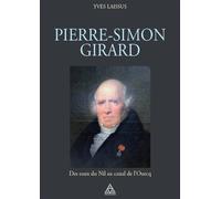 Pierre-Simon Girard Des eaux du Nil au canal de l'Ourcq - Yves Laissus - Presses De L'ecole Nationale Des Ponts Et Chaussees - broché - Etude