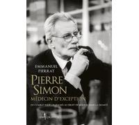 Pierre Simon, médecin d'exception Du combat pour les femmes au droit à mourir dans la dignité - Emmanuel Pierrat - Don quichotte - broché - Guide