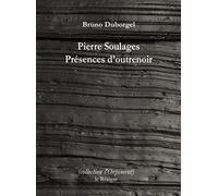 Pierre Soulages - Présences d'outrenoir