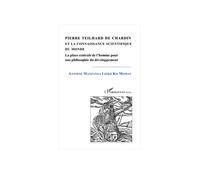 Pierre Teilhard de Chardin et la Connaissance Scientifique du Monde la Place Centrale de l'Homme Pou