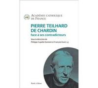 Pierre Teilhard de Chardin face à ses contradicteurs Académie Catholique De France (Auteur)