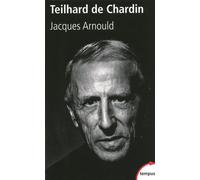 Jacques Arnould – Pierre Teilhard de Chardin – Essai – Poche (Perrin)