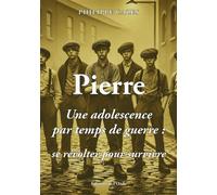 Pierre - Une adolescence par temps de guerre, se révolter pour survivre - Philippe Cazes - L'onde Eds De - broché - Roman