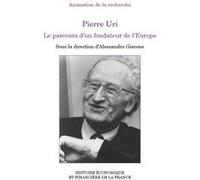 Pierre Uri Le parcours d'un fondateur de l'Europe Alessandro Giacone (Auteur)
