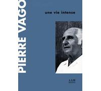 Pierre Vago, Une Vie Intense