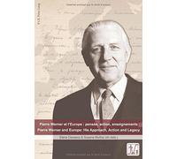 Pierre Werner et l'Europe : pens????e, action, enseignements. Pierre Werner and Europe: His Approach, Action and Legacy (French Edition) (2015-08-21)