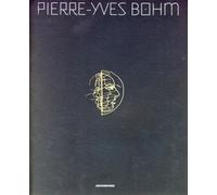 Pierre-Yves Bohm Ouvrage bi-lingue - Yves Brochard - Archibooks - broché - Catalogue d'exposition