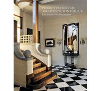 Pierre-Yves Rochon, architecte d'intérieur: Les secrets du décor juste