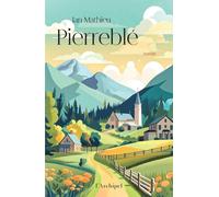 Pierreblé: Rabelaisien, drolatique, grandiose : un roman satirique d'un village de montagne