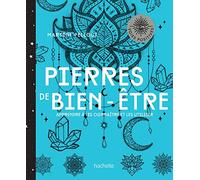Pierres de bien-être – Apprenez à les utiliser pour trouver l'harmonie – Hachette Pratique