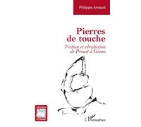 Pierres de touche Fiction et véridiction de Proust à Giono - Philippe Arnaud - L'harmattan - broché - Essai