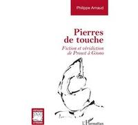Pierres de touche Fiction et véridiction de Proust à Giono - Philippe Arnaud - L'harmattan - broché - Essai