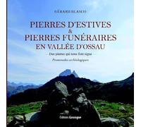 Pierres d'estives et Pierre funéraires en vallée d'Ossau: Des pierre qui nous font signe - Promenades archéologiques
