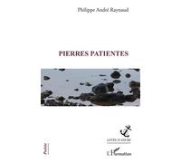 Pierres patientes - Philippe André Raynaud - L'harmattan - broché - Poésie