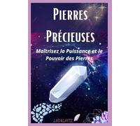 Pierres Précieuses: Maîtrisez la Puissance et le Pouvoir des Pierres