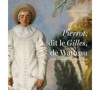 Pierrot dit Le Gilles de Watteau. Un comédien sans réplique