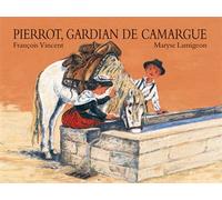 Pierrot, gardian de Camargue - François Vincent - Ecole Des Loisirs - relié - Album jeunesse dès 6 ans
